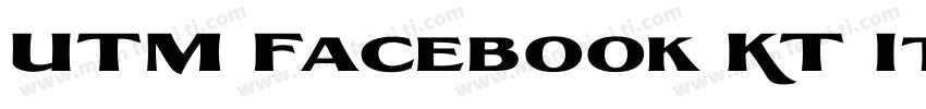 UTM Facebook KT Italic字体转换